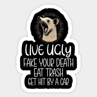 Funny opossum quote live ugly eat trash Sticker